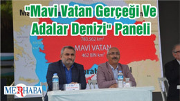 "Mavi Vatan Gerçeği Ve Adalar Denizi" Paneli