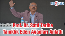 Prof. Dr. Satıl Tarihe Tanıklık Eden Ağaçları Anlattı