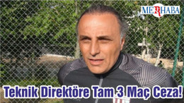 Teknik Direktöre Tam 3 Maç Ceza!