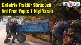 Erdek'te Traktör Sürücüsü Ani Fren Yaptı: 1 Kişi Yaralı