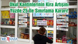 Okul Kantinlerinin Kira Artışını Yüzde 25 İle Sınırlama Kararı!