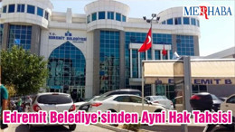 Edremit Belediye’sinden Ayni Hak Tahsisi
