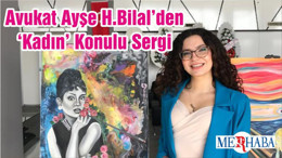 Avukat Ayşe H.Bilal’den ‘Kadın’ Konulu Sergi