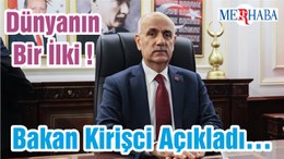 Dünyanın Bir İlki ! Bakan Kirişci Açıkladı…