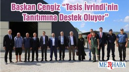 Başkan Cengiz “Tesis İvrindi’nin Tanıtımına Destek Oluyor”