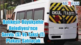 Balıkesir Büyükşehir Belediyesi'nce Servis (S) Ve Taksi (T) Plakası Satılacak
