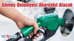 Gömeç Belediyesi Akaryakıt Alacak