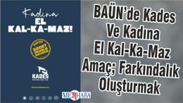 BAÜN’de Kades Ve Kadına El Kal-Ka-Maz Amaç; Farkındalık Oluşturmak