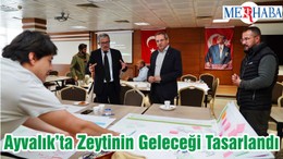 Ayvalık’ta Zeytinin Geleceği Tasarlandı