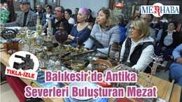 Balıkesir’de Antika Severleri Buluşturan Mezat