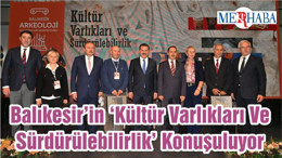 Balıkesir’in ‘Kültür Varlıkları Ve Sürdürülebilirlik’ Konuşuluyor