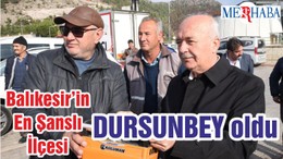 Balıkesir’in En Şanslı İlçesi DURSUNBEY oldu