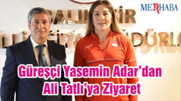 Güreşçi Yasemin Adar’dan Ali Tatlı’ya Ziyaret