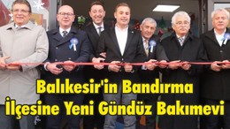 Balıkesir'in Bandırma İlçesine Yeni Gündüz Bakımevi