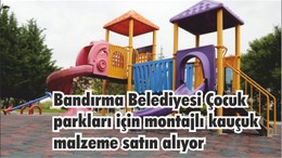 Bandırma Belediyesi Çocuk parkları için montajlı kauçuk malzeme satın alıyor