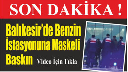 Balıkesir’de Benzin İstasyonuna Maskeli Baskın