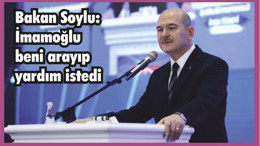 Bakan Soylu: İmamoğlu beni arayıp yardım istedi