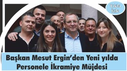 Başkan Ergin’den Yeni yılda İkramiye Müjdesi