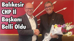 Balıkesir CHP İl Başkanı Belli Oldu