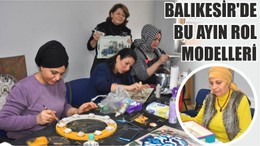 BALIKESİR'DE BU AYIN ROL MODELLERİ