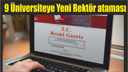 9 Üniversiteye Yeni Rektör ataması