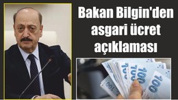 Bakan Bilgin'den asgari ücret açıklaması