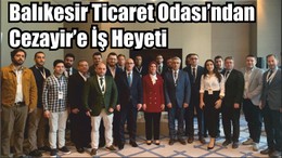 Balıkesir Ticaret Odası’ndan Cezayir’e İş Heyeti