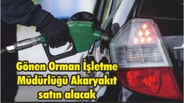 Gönen Orman İşletme Müdürlüğü Akaryakıt satın alacak