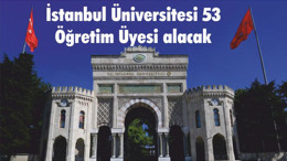İstanbul Üniversitesi 53 Öğretim Üyesi alacak