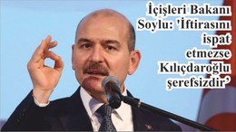 İçişleri Bakanı Soylu: 'İftirasını ispat etmezse Kılıçdaroğlu şerefsizdir’