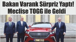 Bakan Varank Sürpriz Yapıp Meclise TOGG ile Geldi
