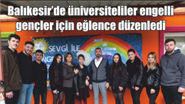 Balıkesir’de üniversiteliler engelli gençler için eğlence düzenledi