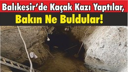 Son Dakika… Balıkesir’de Kaçak Kazı Yaptılar, Bakın Ne Buldular!