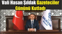 Vali Hasan Şıldak Gazeteciler Gününü Kutladı