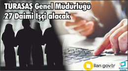 TÜRASAŞ Genel Müdürlüğü 27 Daimi İşçi alacak
