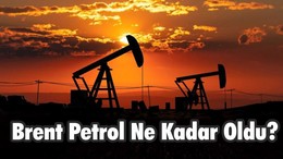 Brent Petrol Ne Kadar Oldu?
