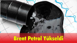Brent Petrol Yükseldi