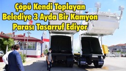 Çöpü Kendi Toplayan Belediye 3 Ayda Bir Kamyon Parası Tasarruf Ediyor
