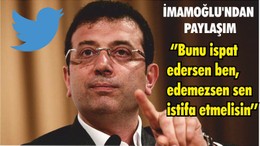 İMAMOĞLU'NDAN PAYLAŞIM ‘’Bunu ispat edersen ben, edemezsen sen istifa etmelisin’’