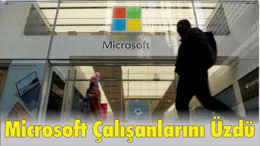 Microsoft Çalışanlarını Üzdü