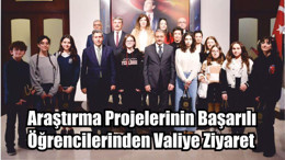Araştırma Projelerinin Başarılı Öğrencilerinden Valiye Ziyaret