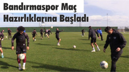Bandırmaspor Maç Hazırlıklarına Başladı