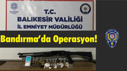 Bandırma’da Operasyon