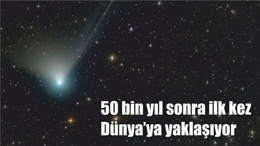 50 Bin Yıl Sonra İlk Kez Dünya'ya Yaklaşıyor