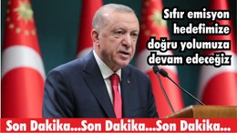 Cumhurbaşkanı Erdoğan: Sıfır emisyon hedefimize doğru yolumuza devam edeceğiz