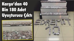 Kargo’dan 40 Bin 180 Adet Uyuşturucu Çıktı