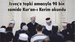 İsveç'e tepki amacıyla 90 bin camide Kur'an-ı Kerim okundu