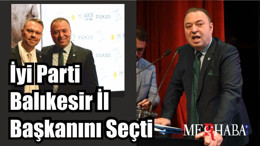 İyi Parti Balıkesir İl Başkanını Seçti