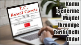 Kamu İşçilerine Müjde! İkramiye Tarihi Belli Oldu!