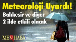 Meteoroloji Uyardı! Balıkesir’i Sallayacak Yağış